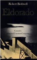 Cover of: Eldorado, Canada's national uranium company by Bothwell, Robert.