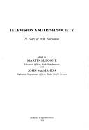 Cover of: Television and Irish society: 21 years of Irish television