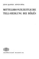 Cover of: Mittelbronzezeitliche Tell-Siedlung bei Békés