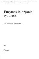 Enzymes in organic synthesis by Ciba Foundation