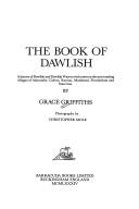 Cover of: The book of Dawlish: a history of Dawlish and Dawlish Warren with notes on the surrounding villages of Ashcombe, Cofton, Kenton, Mamhead, Powderham, and Starcross