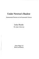 Cover of: Under Newton's shadow by Lesley Murdin