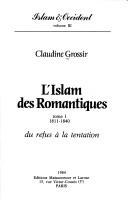 Cover of: L' islam des romantiques by Claudine Grossir, Claudine Grossir