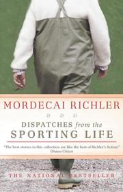 Cover of: Dispatches from the Sporting Life by Mordecai Richler, Mordecai Richler