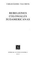Cover of: Rebeliones coloniales sudamericanas