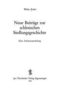 Cover of: Neue Beiträge zur schlesischen Siedlungsgeschichte: eine Aufsatzsammlung