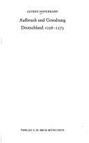 Aufbruch und Gestaltung, Deutschland 1056-1273 by Alfred Haverkamp, Peter Moraw, Volker Press, Wolfgang Schieder