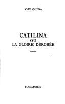 Cover of: Catilina, ou, La gloire dérobée: roman