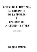 Cover of: Visitas de ultratumba al Presidente De la Madrid ; y, Episodios de la guerra cristera: (tercera edición)