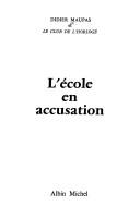 Cover of: L' école en accusation by Didier Maupas