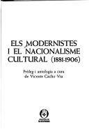 Cover of: Els Modernistes i el nacionalisme cultural, 1881-1906 by pròleg i antologia a cura de Vicente Cacho Viu.