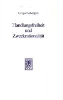 Cover of: Handlungsfreiheit und Zweckrationalität: Max Weber und die Tradition praktischer Philosophie