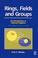 Cover of: Rings, fields, and groups