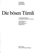 Cover of: Die bösen Türnli: archäologische Beiträge zur Burgenforschung in der Urschweiz