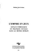 Cover of: L' Empire en jeux: espace symbolique et pratique sociale dans le monde romain