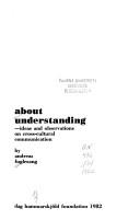 Cover of: About understanding by Andreas Fuglesang