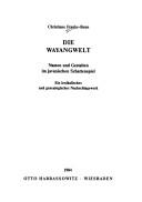 Cover of: Die Wayangwelt: Namen und Gestalten im javanischen Schattenspiel : ein lexikalisches und genealogisches Nachschlagewerk