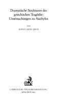 Cover of: Dramatische Strukturen der griechischen Tragödie: Untersuchungen zu Aischylos