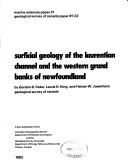 Surficial geology of the Laurentian Channel and the western Grand Banks of Newfoundland by Gordon B. Fader