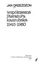 Cover of: Współczesna literatura kaszubska 1945-1980 by Jan Drzeżdżon