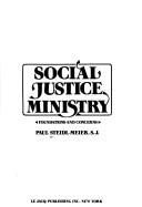 Cover of: Social justice ministry: foundations and concerns