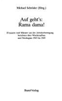 Cover of: Auf geht's, Rama dama!: Frauen und Männer aus der Arbeiterbewegung berichten über Wiederaufbau und Neubeginn 1945 bis 1949