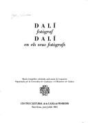 Cover of: Dalí fotògraf, Dalí en els seus fotògrafs: mostra fotogràfica celebrada amb motiu de l'exposició 400 obres de 1914 a 1983, Salvador Dalí : Centre Cultural de la Caixa de Pensions, Barcelona, juny-juliol 1983