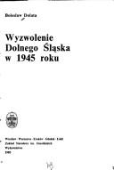 Cover of: Wyzwolenie Dolnego Śląska w 1945 roku