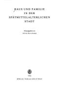 Cover of: Haus und Familie in der spätmittelalterlichen Stadt by herausgegeben von Alfred Haverkamp.