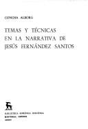 Temas y técnicas en la narrativa de Jesús Fernández Santos by Concha Alborg