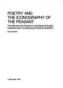 Cover of: Poetry and the iconography of the peasant: the attitude to the peasant in late Medieval English literature and in contemporary calendar illustration