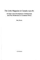 Cover of: The little magazine in Canada, 1925-80: its role in the development of modernism and post-modernism in Canadian poetry