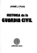 Historia de la Guardia Civil by Jaime J. Puig