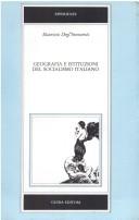 Cover of: Geografia e istituzioni del socialismo italiano, 1892-1914 by Maurizio Degl'Innocenti