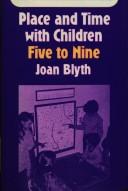 Cover of: Place and time with children five to nine