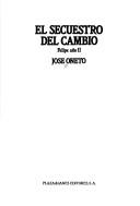 Cover of: El secuestro del cambio by José Oneto