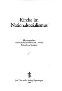 Cover of: Kirche im Nationalsozialismus by herausgegeben vom Geschichtsverein der Diözese Rottenburg-Stuttgart.