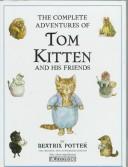 Cover of: The complete adventures of Tom Kitten and his friends