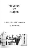 Cover of: Houston by stages: a history of theatre in Houston