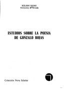 Estudios sobre la poesía de Gonzalo Rojas by Nelson Rojas