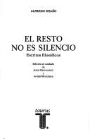 Cover of: El resto no es silencio: escritos filosóficos