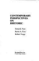 Cover of: Contemporary perspectives on rhetoric by [compiled by] Sonja K. Foss, Karen A. Foss, Robert Trapp.
