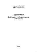 Cover of: Mythos Frau by Barbara Schaeffer-Hegel, Brigitte Wartmann (Hrsg.).