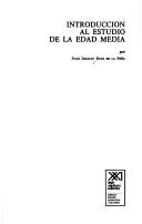 Cover of: Introducción al estudio de la Edad Media by Juan Ignacio Ruiz de la Peña