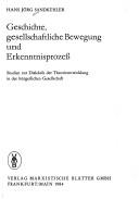 Cover of: Geschichte, gesellschaftliche Bewegung und Erkenntnisprozess: Studien zur Dialektik der Theorieentwicklung in der bürgerlichen Gesellschaft