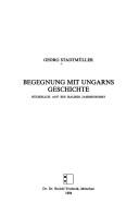 Begegnung mit Ungarns Geschichte by Georg Stadtmüller