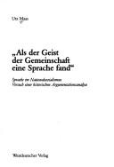 Cover of: "Als der Geist der Gemeinschaft eine Sprache fand": Sprache im Nationalsozialismus : Versuch einer historischen Argumentationsanalyse