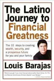 Cover of: The Latino Journey to Financial Greatness: The 10 Steps to Creating Wealth, Security, and a Prosperous Future for You and Your Family