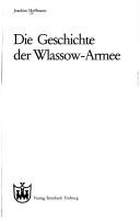 Cover of: Die Geschichte der Wlassow-Armee by Hoffmann, Joachim