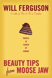 Beauty Tips from Moose Jaw by Will Ferguson